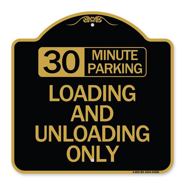 Signmission 30 Minute Parking Loading and Unloading Only, Black & Gold Aluminum Sign, 18" x 18", BG-1818-24426 A-DES-BG-1818-24426 - main